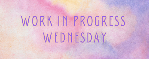 Pastel banner with the words Work In Progress Wednesday
